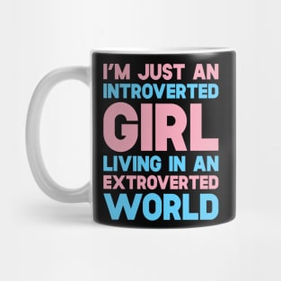 I'm Just An Introverted Girl Living In An Extroverted World Mug